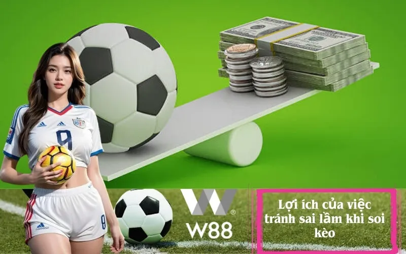 Lợi ích của việc tránh sai lầm khi soi kèo