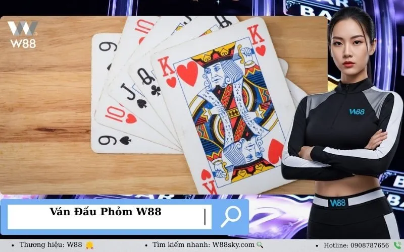 Ván Đấu Phỏm W88